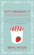 Let's Preserve It - 579 recipes for preserving fruits and vegetables and making jams, jellies, chutneys, pickles and fruit butters and cheeses