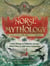 Norse Mythology: The Gods, Goddesses, and Heroes Handbook - From Vikings to Valkyries, an Epic Who's Who in Old Norse Mythology