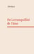 De la tranquillité de l'âme - un dialogue philosophique en latin du philosophe stoïcien et homme d'état Sénèque