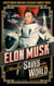 Elon Musk (Almost) Saves The World - Everyone’s favourite genius makes his pulse-pounding debut in a rip-roaring sci-fi adventure!