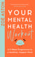 Your Mental Health Workout - A 5 Week Programme to a Healthier, Happier Mind