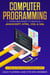 Computer Programming: From Beginner to Badass—JavaScript, HTML, CSS, & SQL