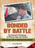 Bonded By Battle: The Powerful Friendships of Military Dogs And Soldiers, From the Civil War to Operation Iraqi Freedom