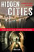 Hidden Cities - Travels to the Secret Corners of the World's Great Metropolises; A Memoir of Urban Exploration