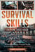 Survival Skills Everyone Should Know:  A Comprehensive Prepper Guide to Surviving Any Disaster Situation