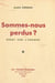 Sommes-nous perdus ? - Essai sur l'Europe