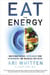 Eat for Energy - How to Beat Fatigue, Supercharge Your Mitochondria, and Unlock All-Day Energy