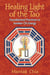 Healing Light of the Tao - Foundational Practices to Awaken Chi Energy