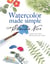 Watercolor Made Simple with Claudia Nice