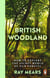 British Woodland - How to explore the secret world of our forests