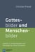 Gottesbilder und Menschenbilder - Studien zur Anthropologie und Theologie im Alten Testament