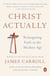 Christ Actually - The Son of God for the Secular Age