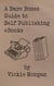 A Bare Bones Guide to Self Publishing eBooks - Bare Bones Guides, #2