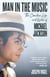 Man in the Music - The Creative Life and Work of Michael Jackson