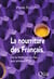 La nourriture des Français - De la maîtrise du feu aux années 2030