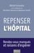 Repenser l'hôpital - Rendez-manqués et raisons d'espérer