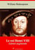 Le Roi Henri VIII – suivi d'annexes - Nouvelle édition 2019