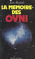 La mémoire des OVNI - Des argonautes aux extraterrestres