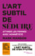 L'art subtil de séduire - Attirer les femmes avec honnêteté