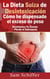 La Dieta Suiza de Desintoxicación:  Cómo he dispensado el exceso de peso - Desintoxica Tu Cuerpo - Pierde el Sobrepeso