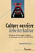 Culture ouvrière–Arbeiterkultur - Mutations d’une réalité complexe en Allemagne du XIXe au XXIesiècle