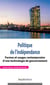 Politique de l’indépendance - Formes et usages contemporains d’une technologie de gouvernement