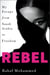 Rebel - My Escape from Saudi Arabia to Freedom