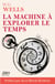 La machine à explorer le temps, H. G. Wells - Adaptation française 2022, préface et analyse J. D. Haddad