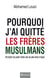 Pourquoi j'ai quitté les Frères musulmans - Retour éclairé vers un islam apolitique