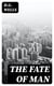 The Fate of Man