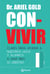 Con-vivir - Claves para ayudar a nuestros hijos y alumnos a usar bien su libertad