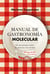 Manual de gastronomía molecular - El encuentro entre la ciencia y la cocina