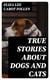 True Stories about Dogs and Cats