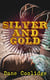 Silver and Gold - Adventure Tale of Luck and Love in a Western Mining Camp