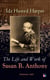 The Life and Work of Susan B. Anthony (Volumes 1&2) - Complete Illustrated Edition; Including Antony's Speeches, Letters, Memoirs and Vignettes