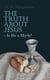 The Truth About Jesus - Is He a Myth? - Illustrated Edition