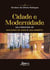 Cidade e Modernidade na Literatura de Machado de Assis e Lima Barreto