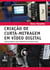 Criação de curta-metragem em vídeo digital - Uma proposta para produções de baixo custo