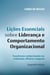 Lições essenciais sobre liderança e comportamento organizacional –  2ª edição - Transforme Conhecimento em Realização, Eficácia e Impacto