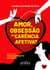 Amor, Obsessão ou Carência Afetiva? O que é um Relacionamento Saudável?