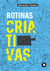Rotinas criativas - Um antimanual de gestão do tempo para a geração pós-workaholic