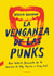 La venganza de las punks - Una historia feminista de la música, de Poly Styrene a Pussy Riot