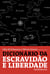 Dicionário da escravidão e liberdade - 50 textos críticos