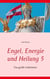 Engel, Energie und Heilung 5 - Das große Geheimnis