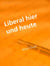 Liberal hier und heute - Welt