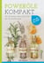 Poweröle kompakt - Die 22 besten ätherischen Öle der Aromatherapie! Mit vielen Praxistipps..