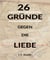 26 Gründe gegen die Liebe