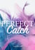 Perfect Catch