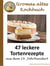 Uromas altes Kochbuch - 47 leckere Tortenrezepte aus dem 19. Jahrhundert