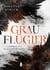 Grauflügler - Geboren aus Licht und Schatten